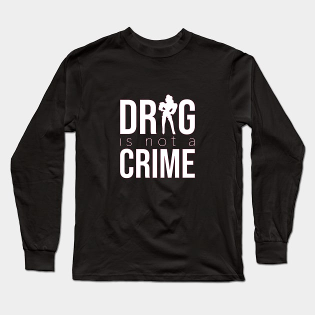 DRAG IS NOT A CRIME (white) Long Sleeve T-Shirt by NickiPostsStuff